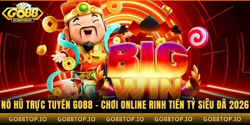 Nổ Hũ Trực Tuyến Go88 - Chơi Online Rinh Tiền Tỷ Siêu Đã